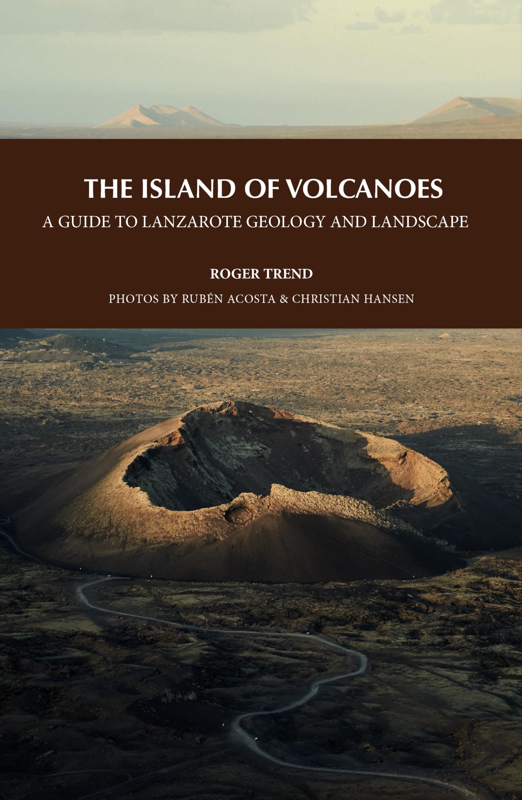 The Island of Volcanoes: A Guide to Lanzarote Geology And
